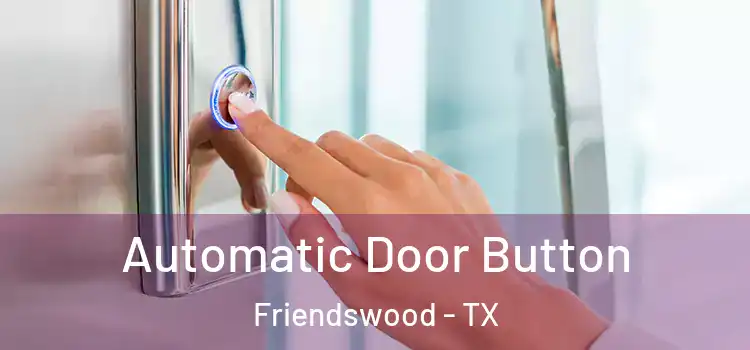  Automatic Door Button Friendswood - TX