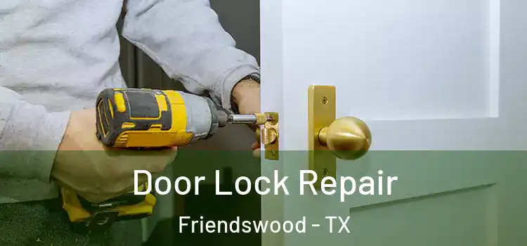 Door Lock Repair Friendswood - TX
