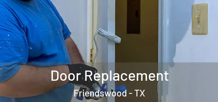 Door Replacement Friendswood - TX