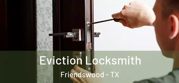 Eviction Locksmith Friendswood - TX