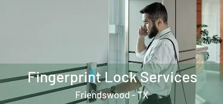 Fingerprint Lock Services Friendswood - TX