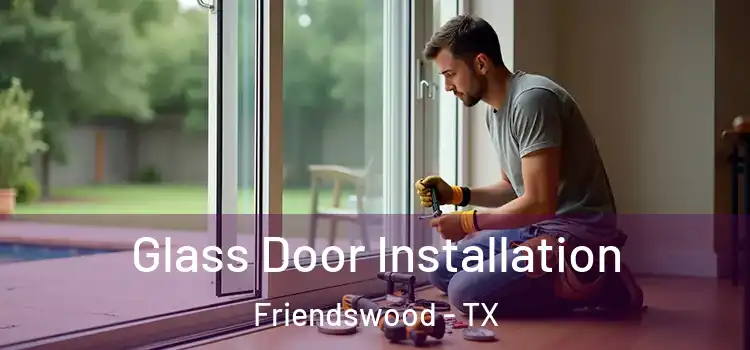 Glass Door Installation Friendswood - TX