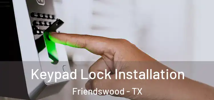 Keypad Lock Installation Friendswood - TX