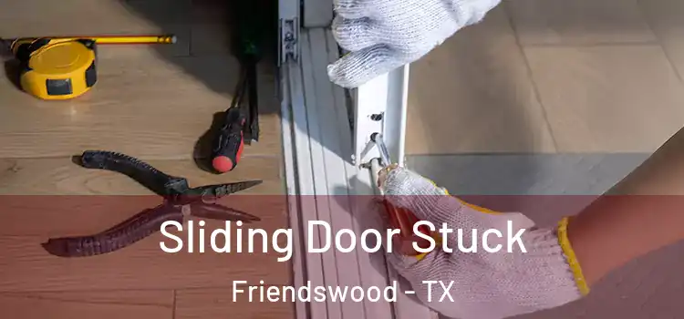 Sliding Door Stuck Friendswood - TX